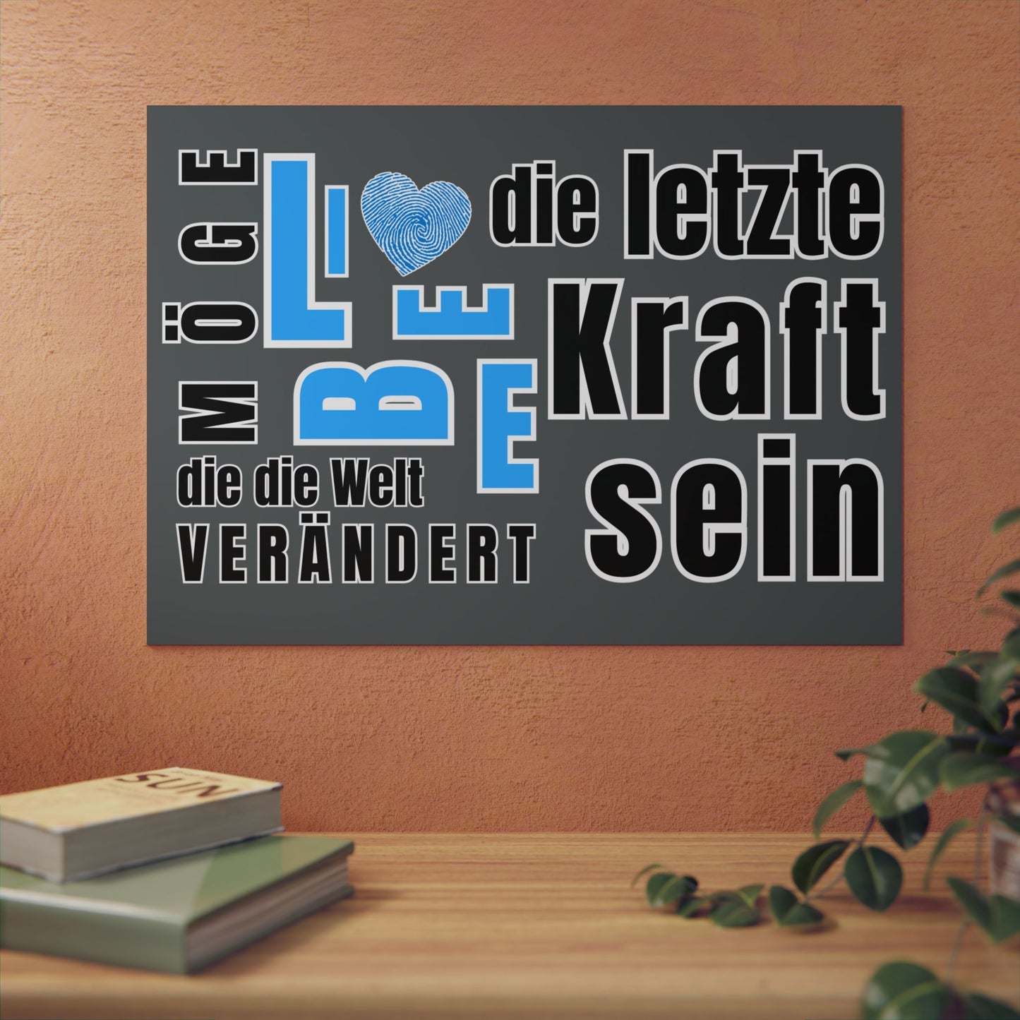 Inspirational Wall Art Print, Möge Liebe die letzte Kraft sein die die Welt rettet