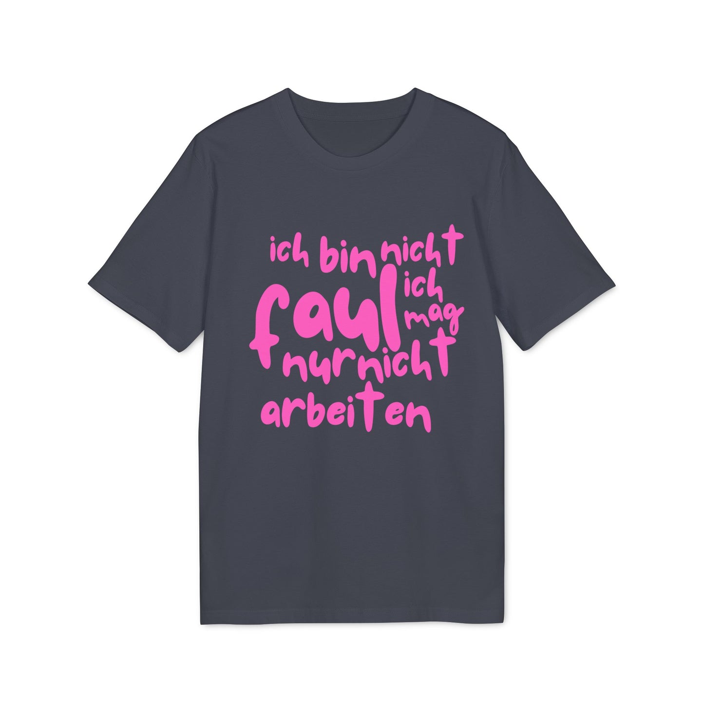 T-Shirt - 'I'm not lazy, I just don't like working'