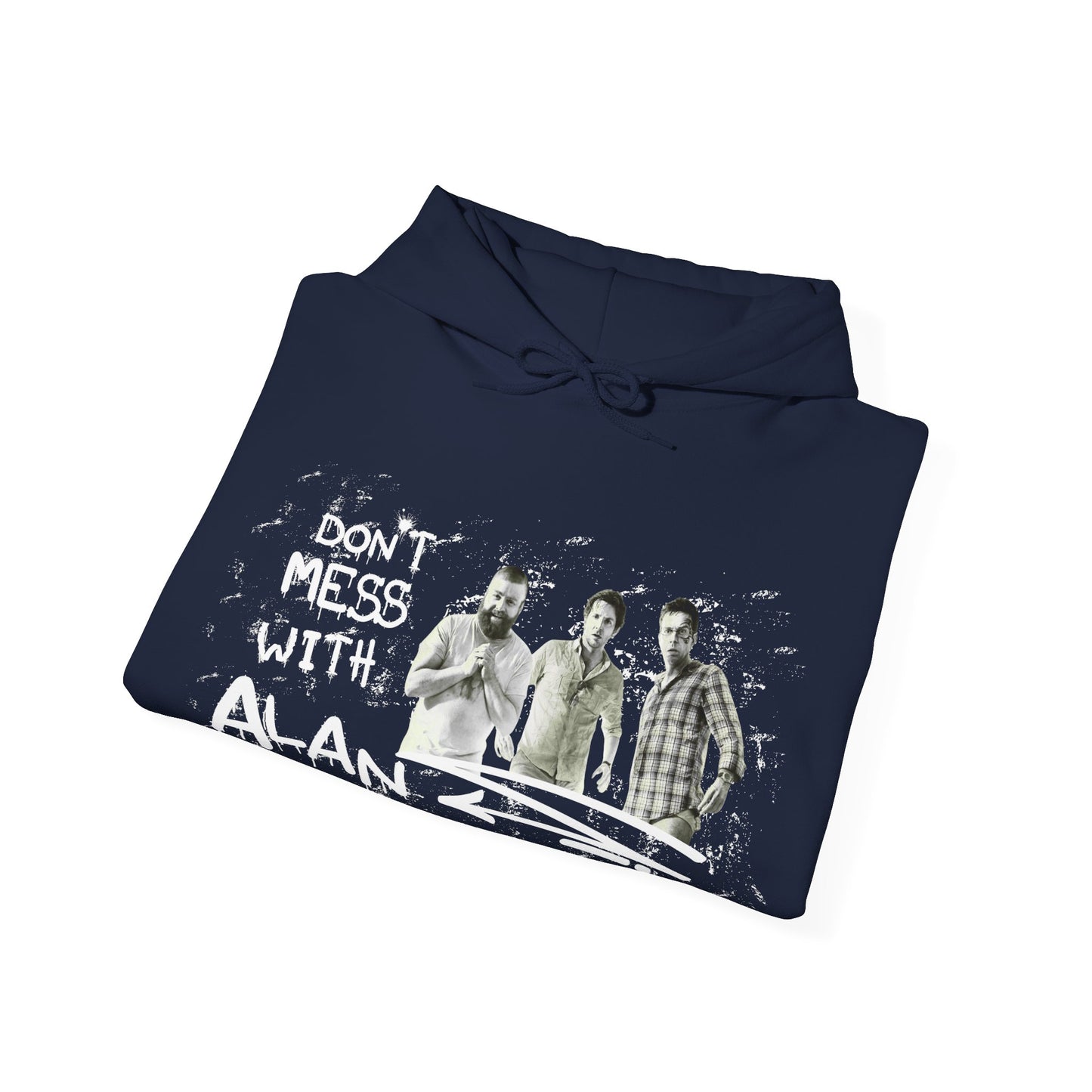 Don't Mess With Alan Hangover - Hoodie - Funny Sweatshirt for Casual Style