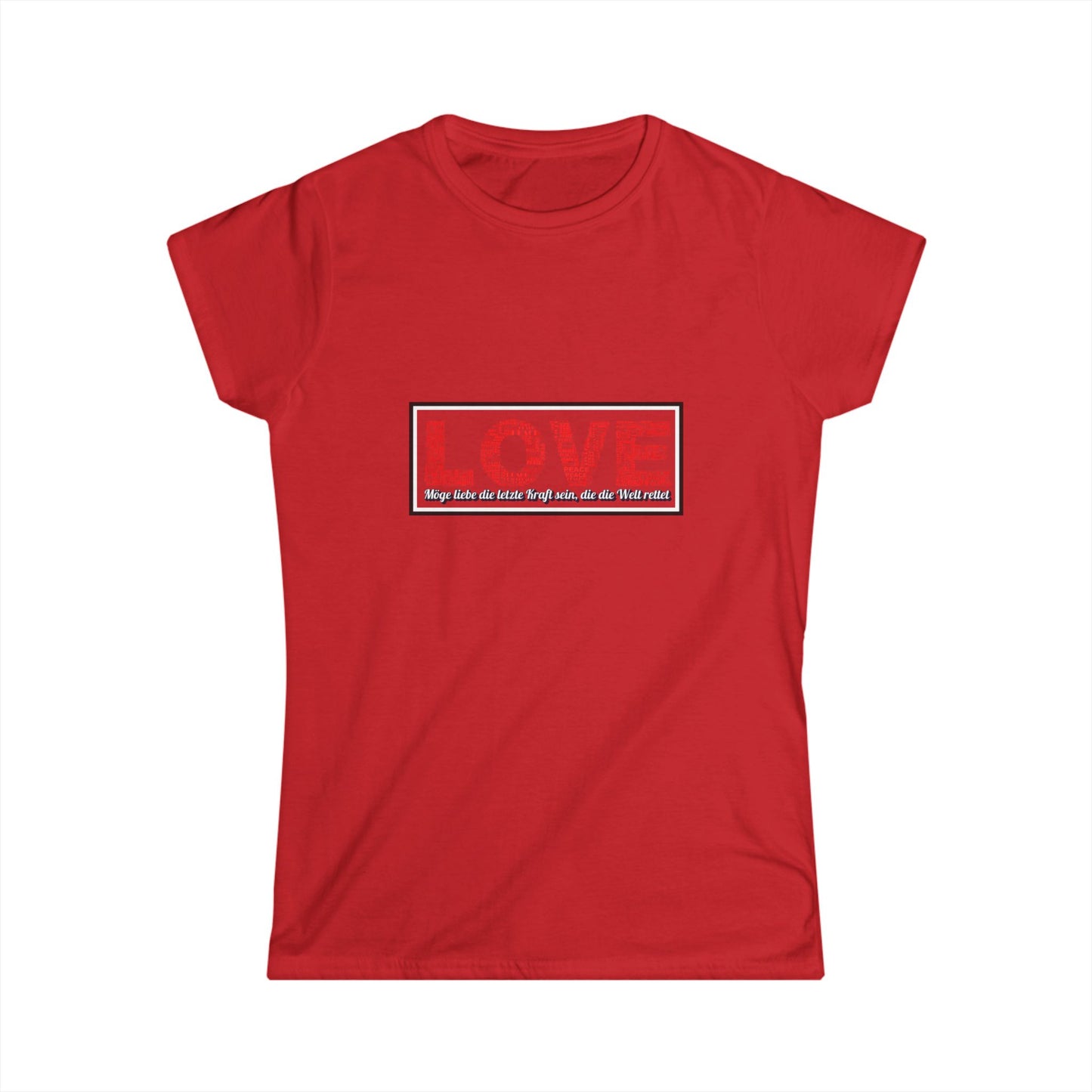 Möge Liebe die letzte Kraft sein... Shirt Woman