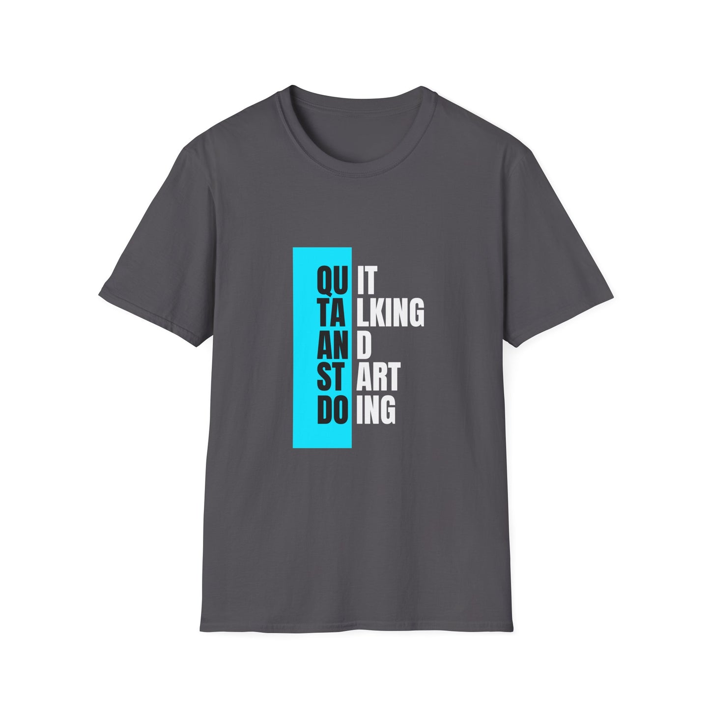 Unisex T-Shirt - Quit talking and start doing - Never give up...