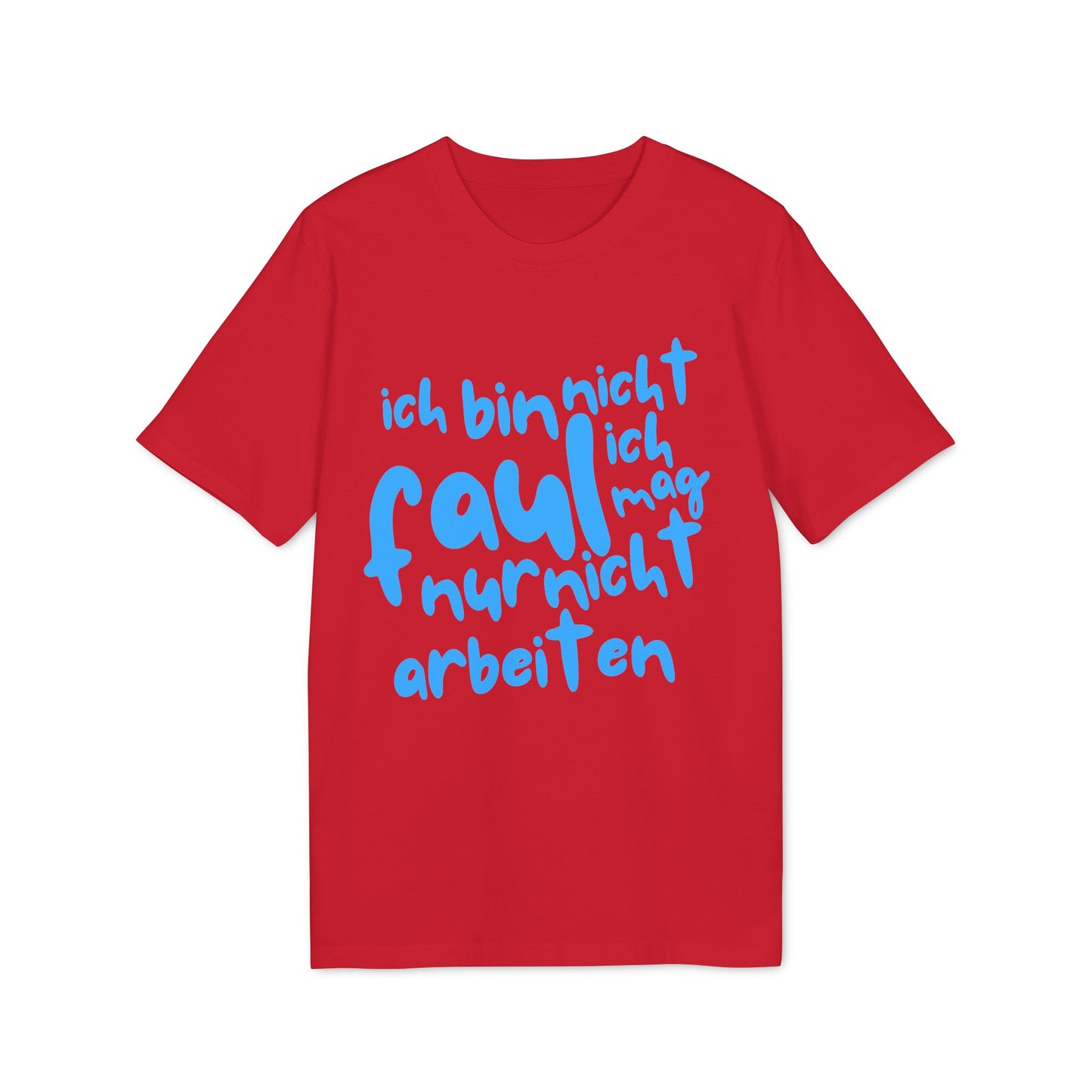 T-Shirt - 'I'm not lazy, I just don't like working'