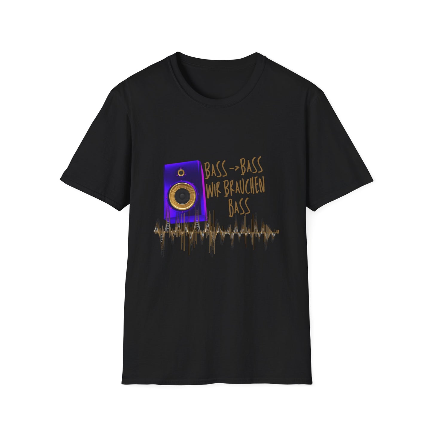 Bass-Bass- Wir brauchen Bass Unisex Shirt