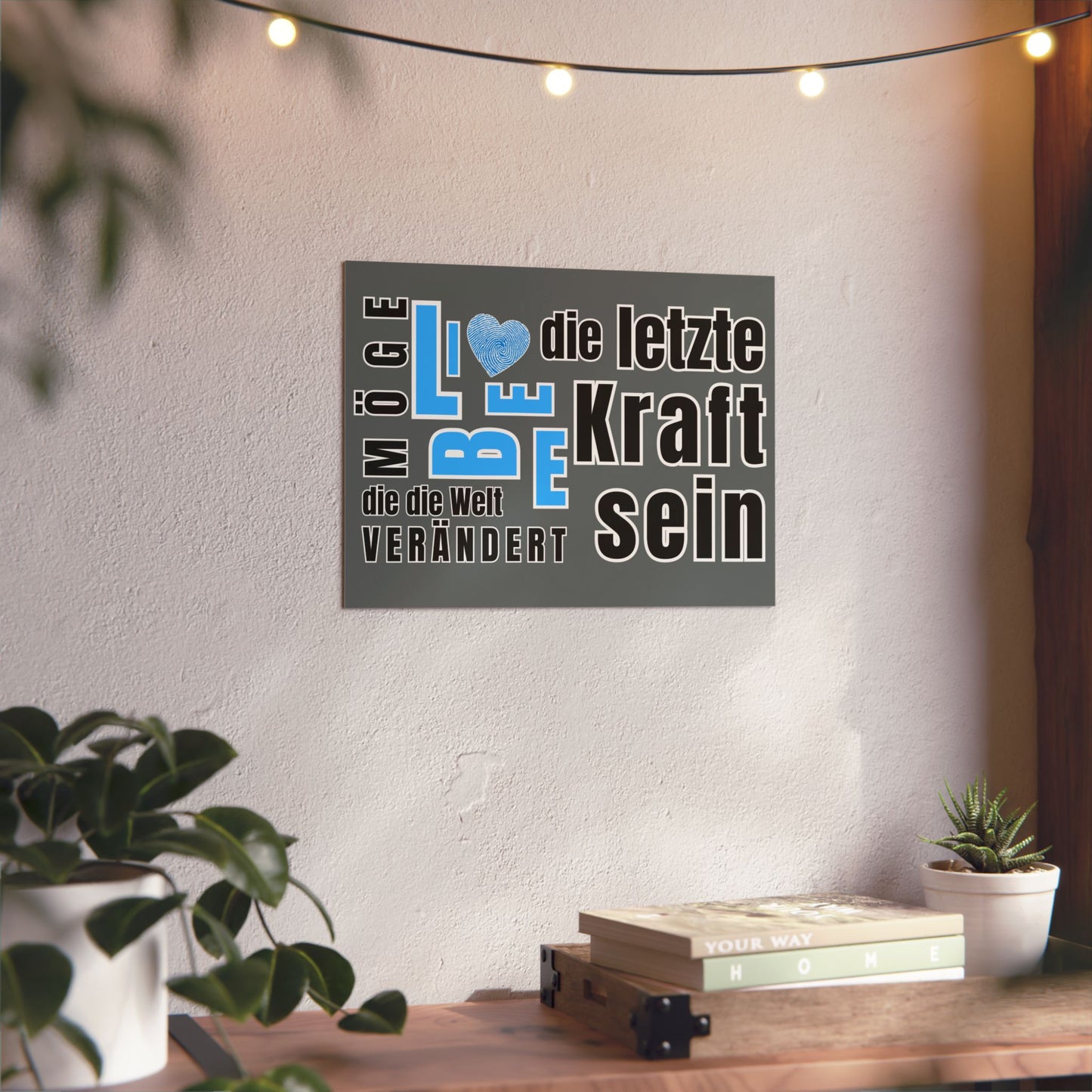 Inspirational Wall Art Print, Möge Liebe die letzte Kraft sein die die Welt rettet