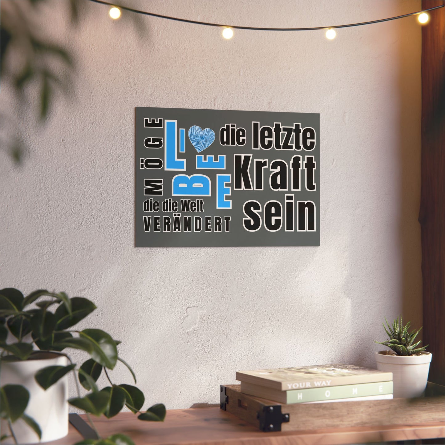 Inspirational Wall Art Print, Möge Liebe die letzte Kraft sein die die Welt rettet