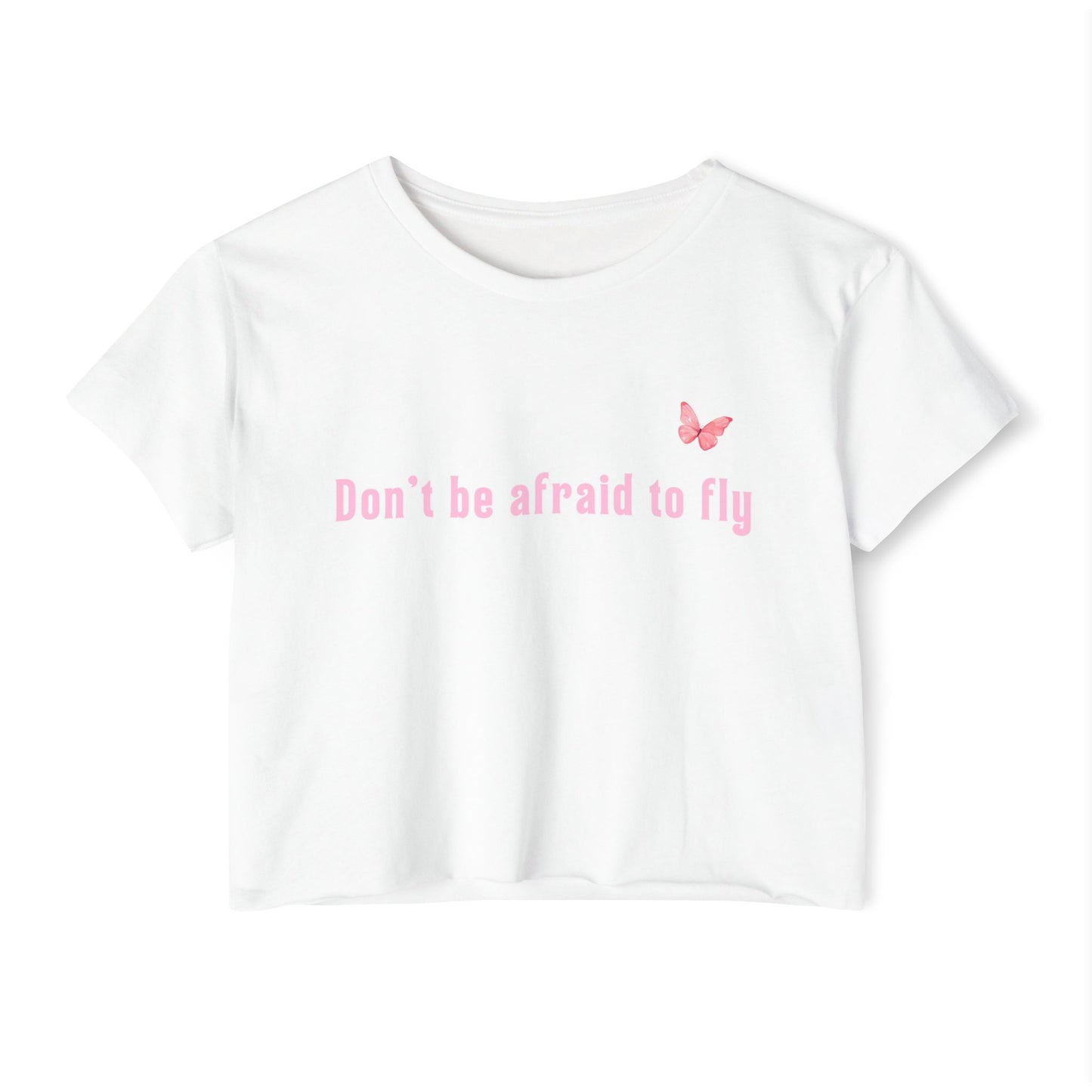 Dont be afraid to fly - Crop Top