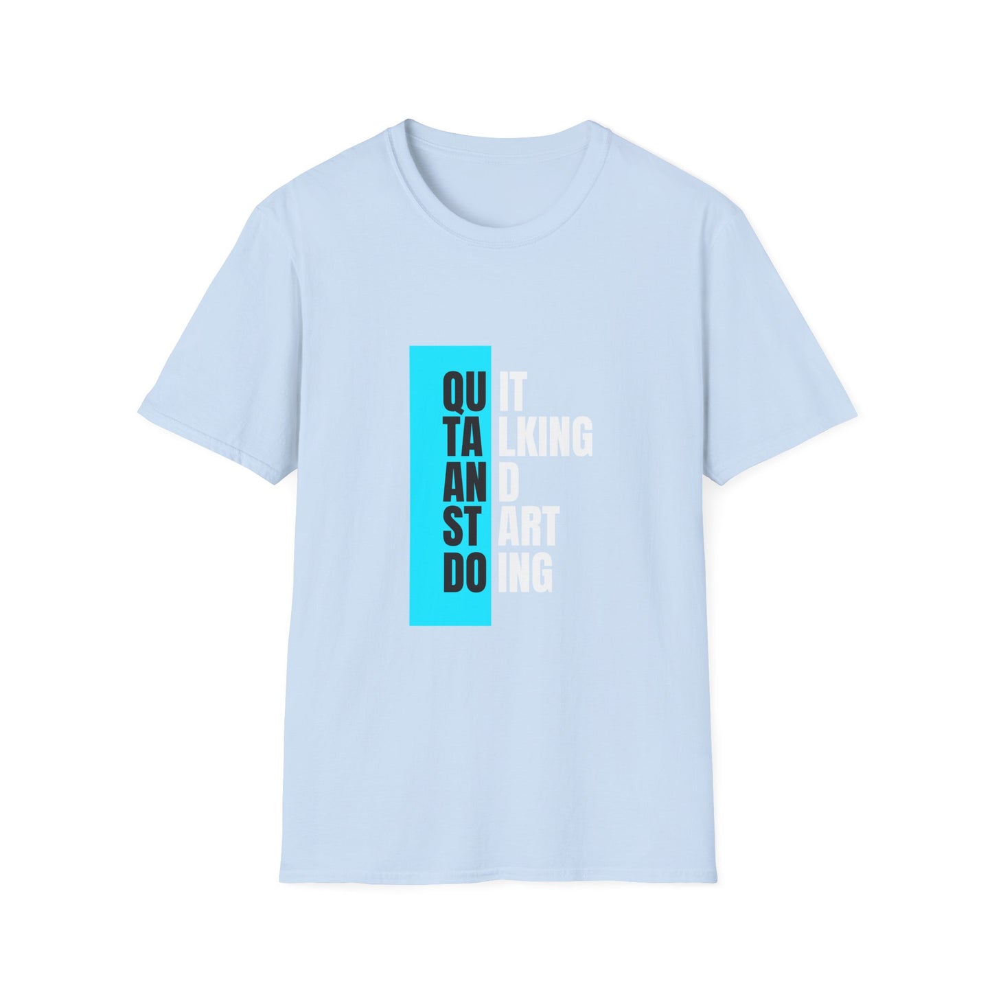 Unisex T-Shirt - Quit talking and start doing - Never give up...