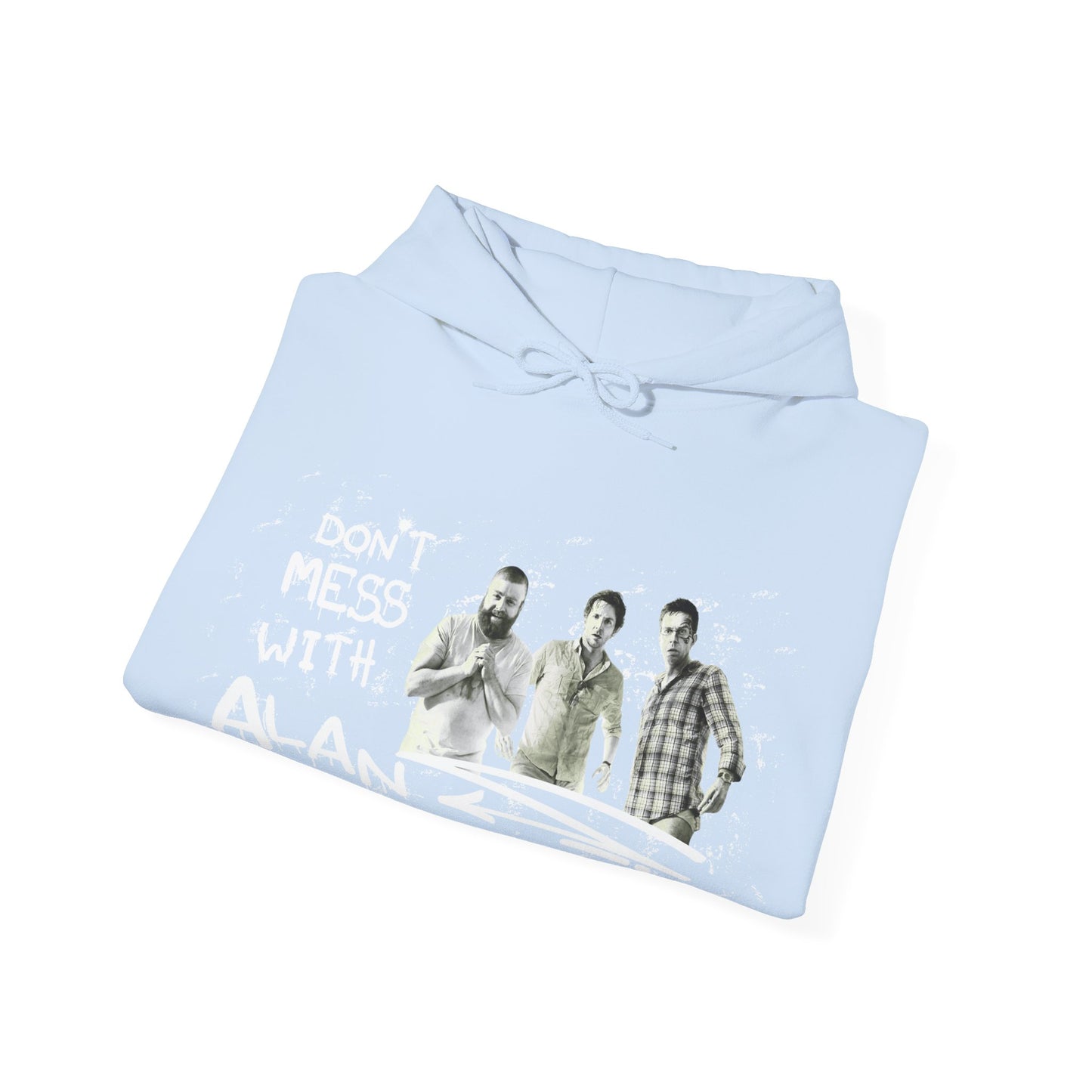 Don't Mess With Alan Hangover - Hoodie - Funny Sweatshirt for Casual Style