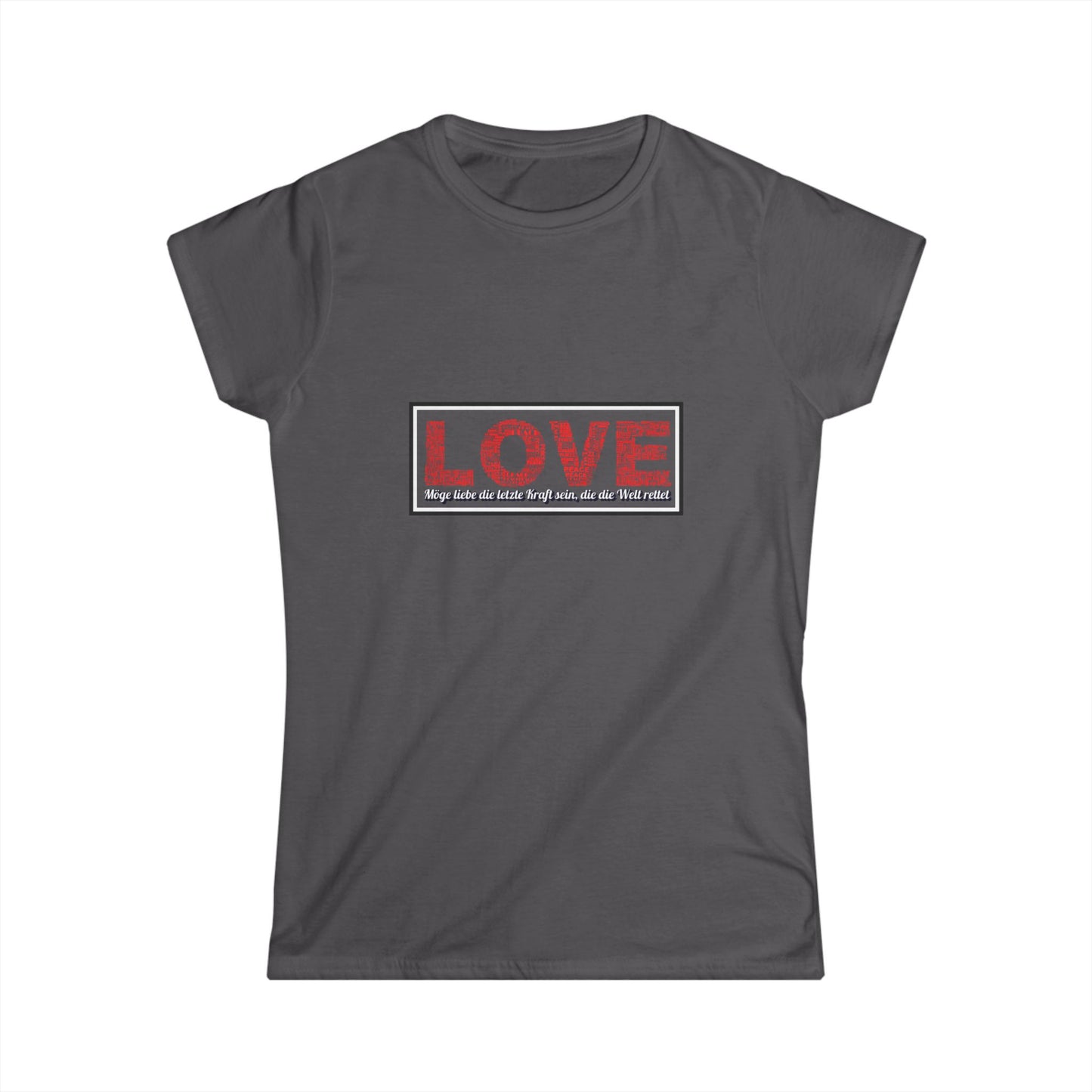 Möge Liebe die letzte Kraft sein... Shirt Woman