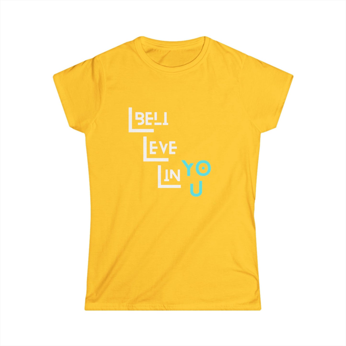 Inspirational Women's Softstyle Tee - 'Believe in You'