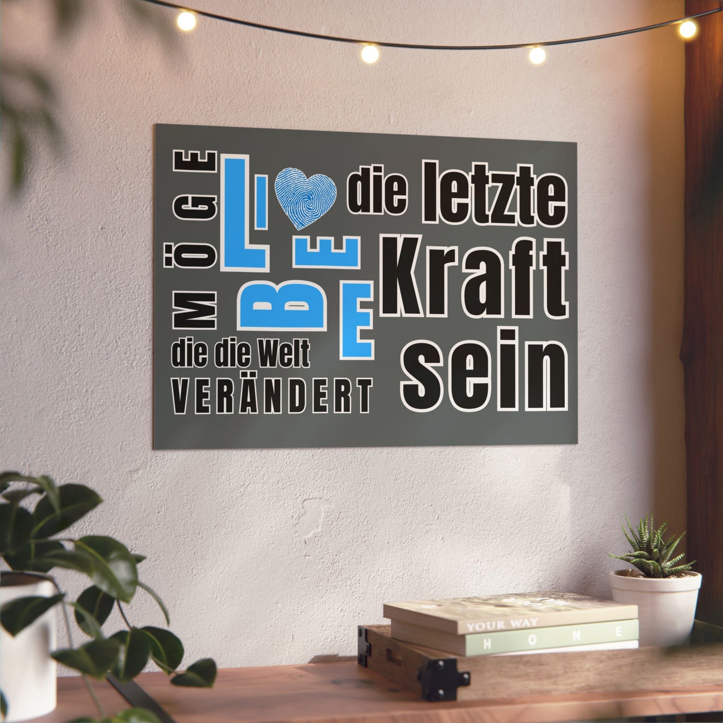 Inspirational Wall Art Print, Möge Liebe die letzte Kraft sein die die Welt rettet