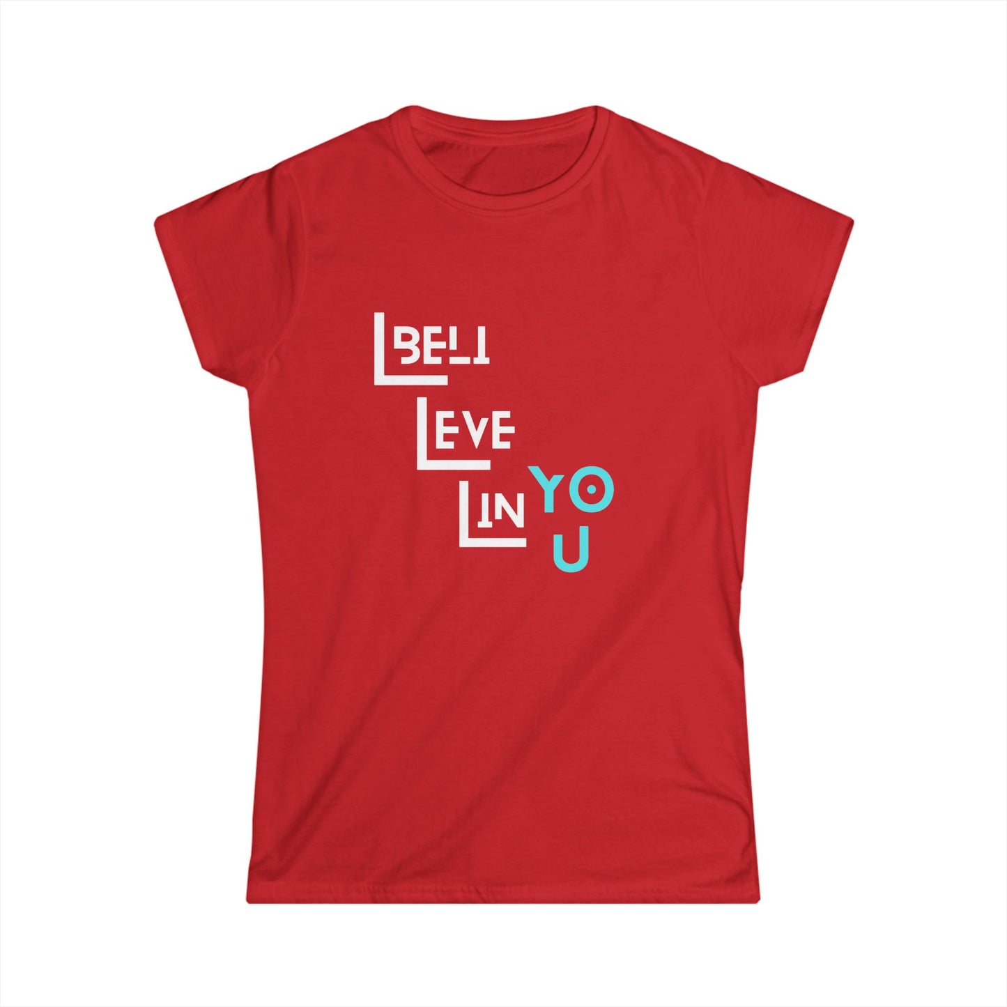 Inspirational Women's Softstyle Tee - 'Believe in You'