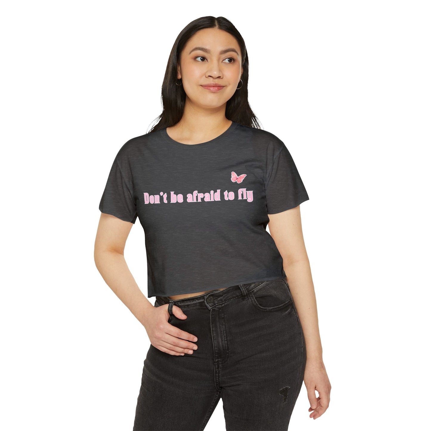 Dont be afraid to fly - Crop Top