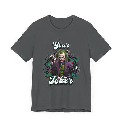 "Your Joker" Unisex Joker T-Shirt