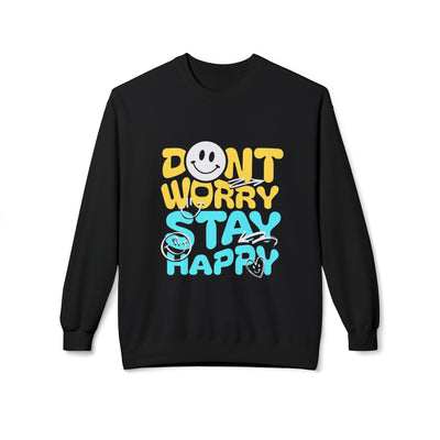 Don't Worry Stay Happy Crewneck Sweatshirt, Cozy