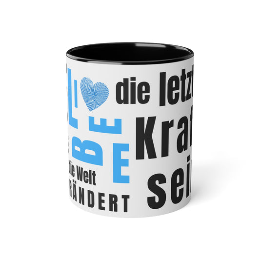 Love Mug Kaffe Tasse - Möge liebe die letzte Kraft sein die - die Welt verändert