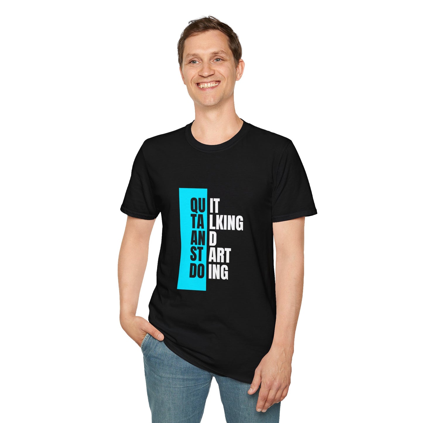 Unisex T-Shirt - Quit talking and start doing - Never give up...