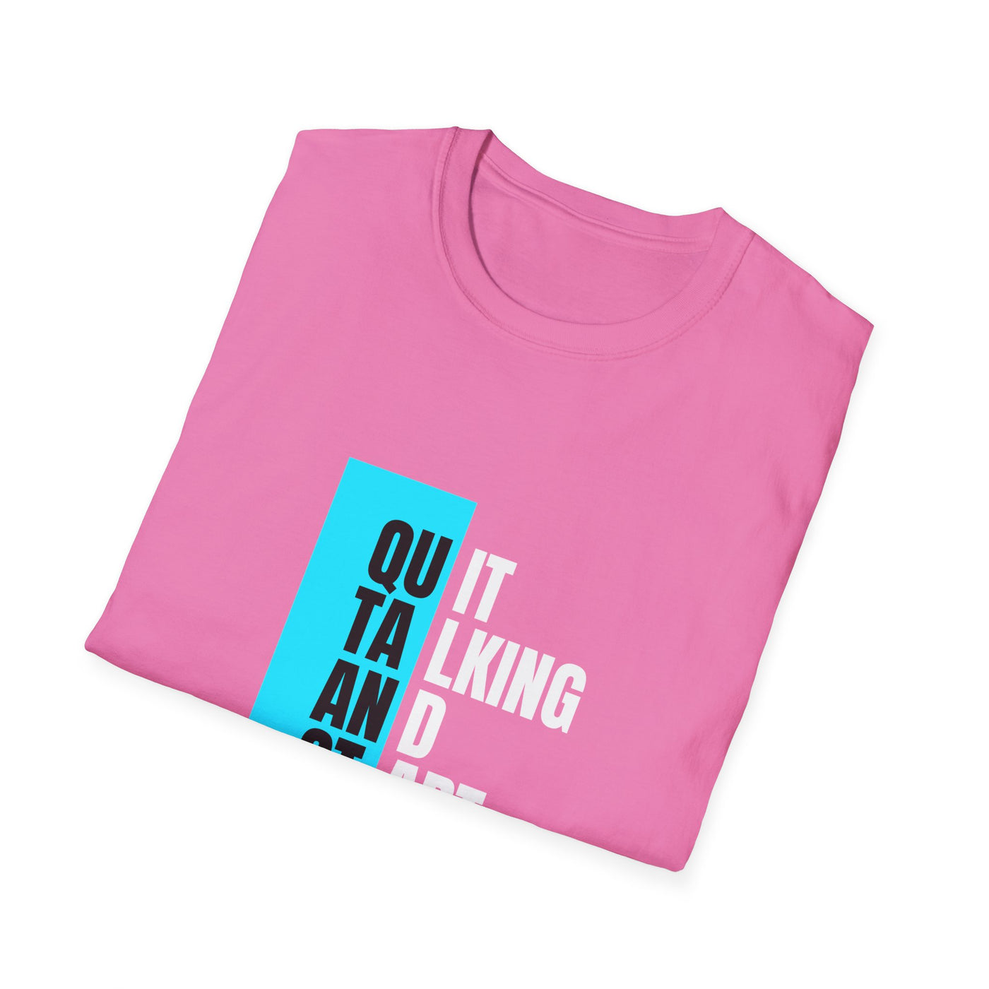 Unisex T-Shirt - Quit talking and start doing - Never give up...