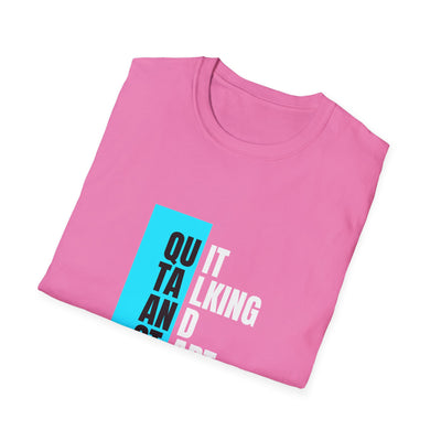 Unisex T-Shirt - Quit talking and start doing - Never give up...