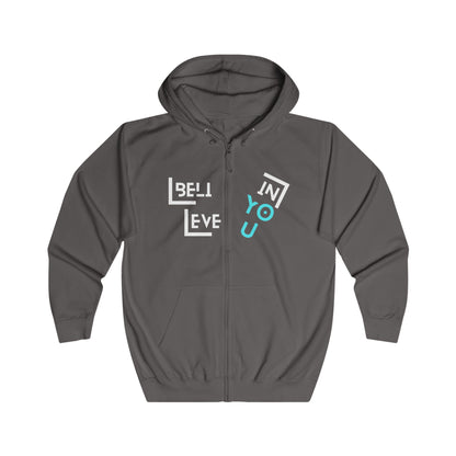 Believe in You-  Unisex Full Zip, Cozy Wear, Inspirational Gift, Casual Outfit, Motivational Apparel