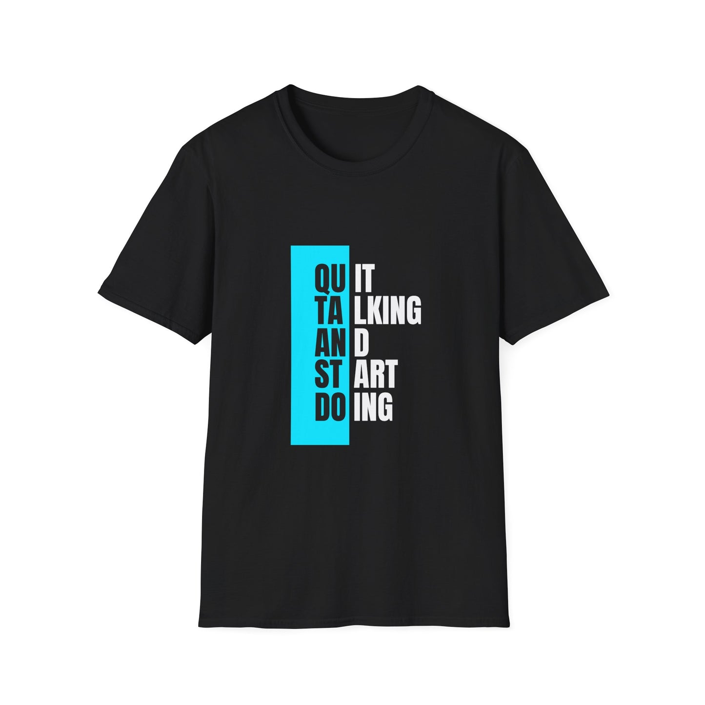 Unisex T-Shirt - Quit talking and start doing - Never give up...