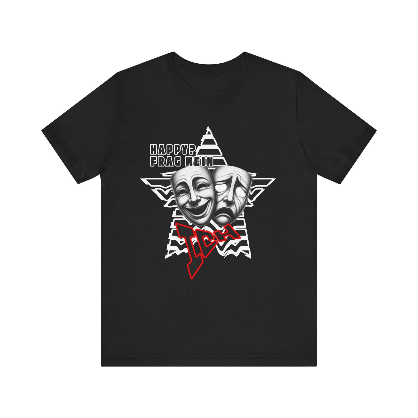 Happy? Frag Mein Ich! Unisex  Shirt