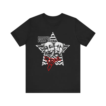Happy? Frag Mein Ich! Unisex  Shirt