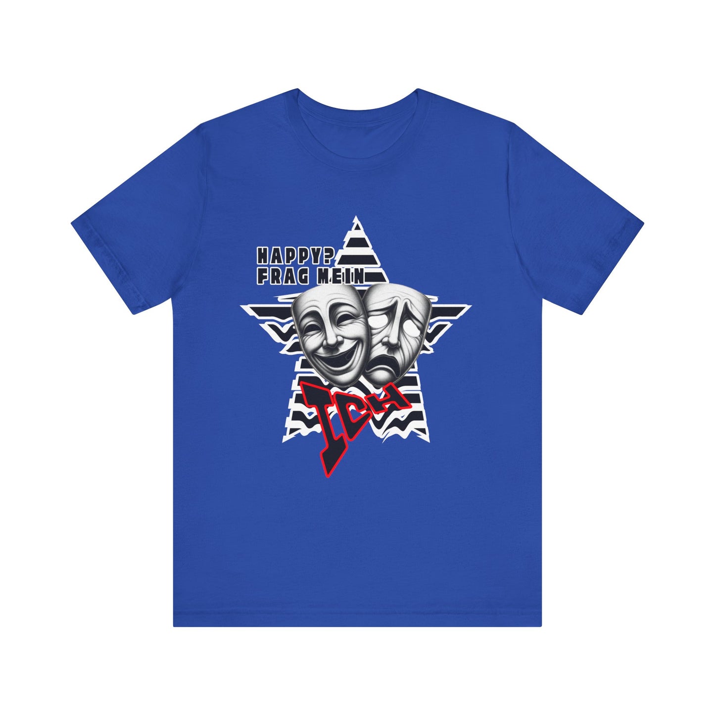 Happy? Frag Mein Ich! Unisex  Shirt