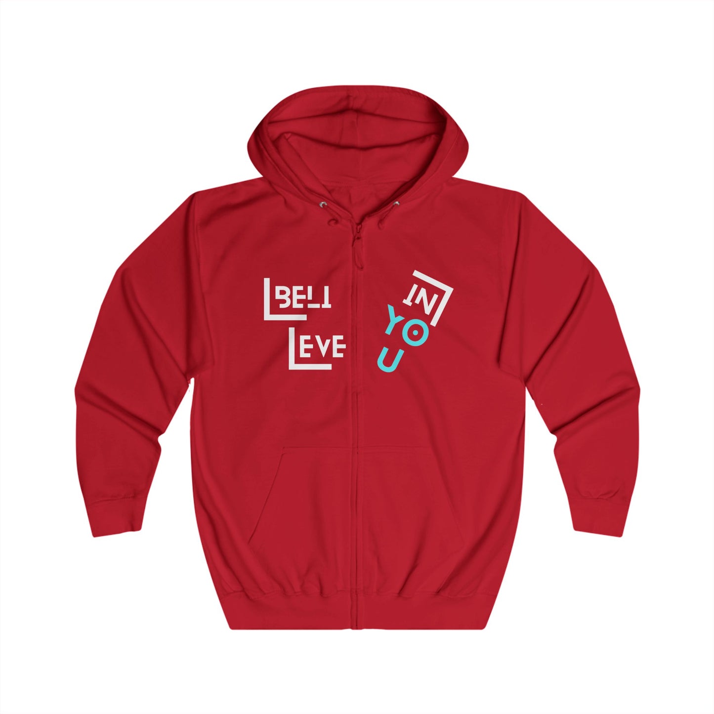 Believe in You-  Unisex Full Zip, Cozy Wear, Inspirational Gift, Casual Outfit, Motivational Apparel