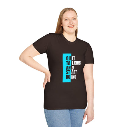 Unisex T-Shirt - Quit talking and start doing - Never give up...