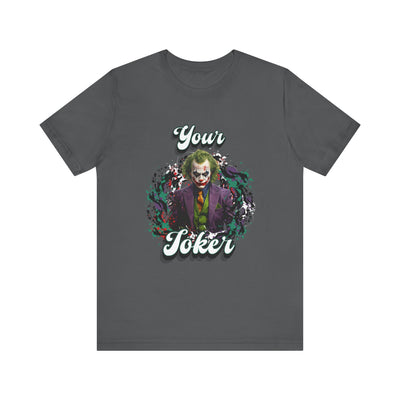 "Your Joker" Unisex Joker T-Shirt