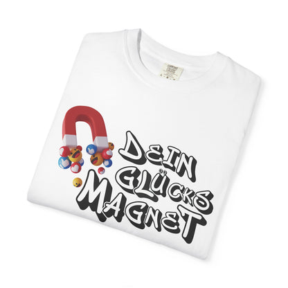 Dein Glücksmagnet T-Shirt