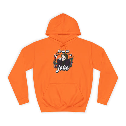 Joker "born to joke" college hoodie