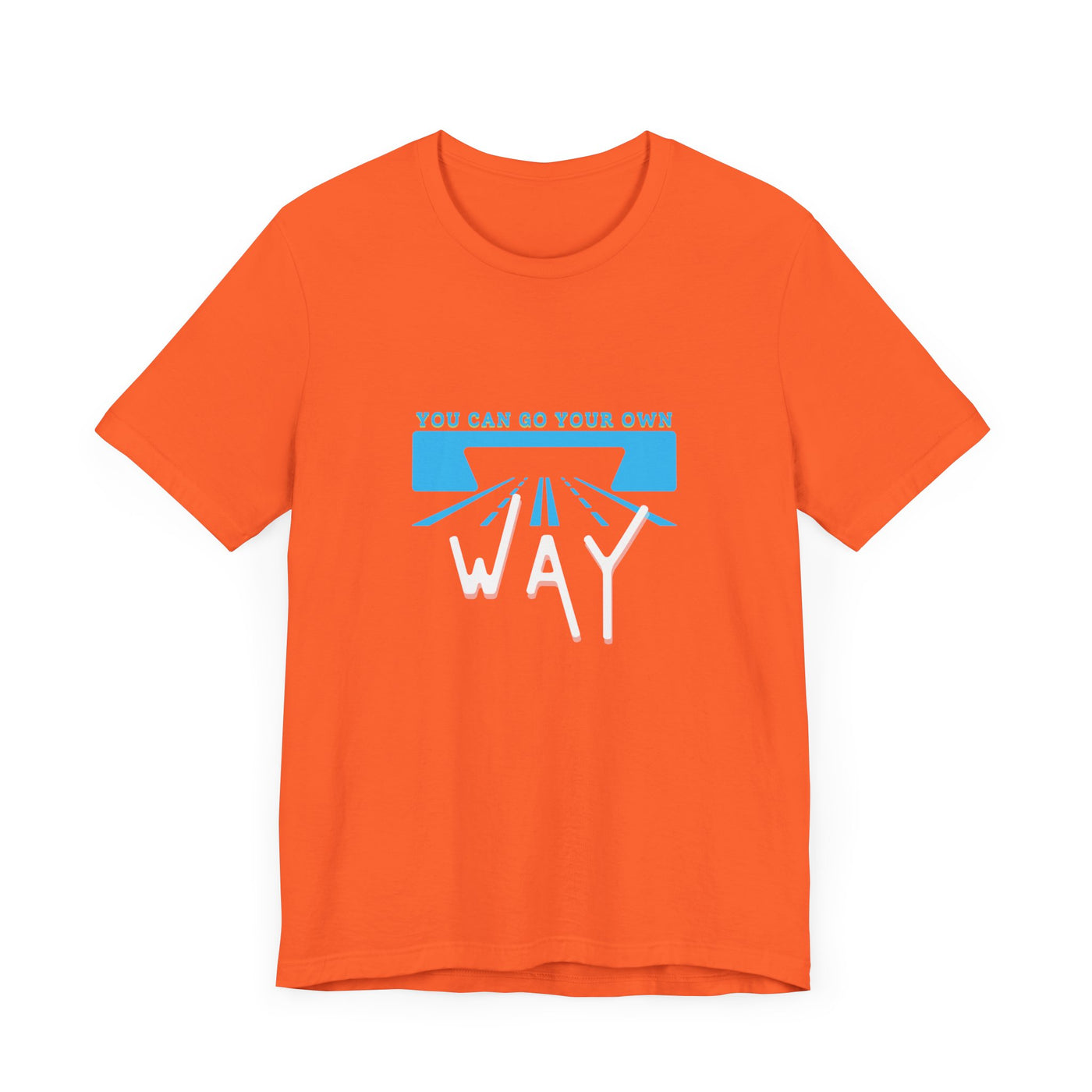 You Can Go Your Own Way T-Shirt