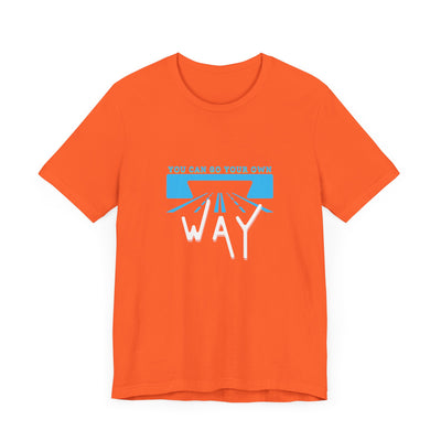 You Can Go Your Own Way T-Shirt