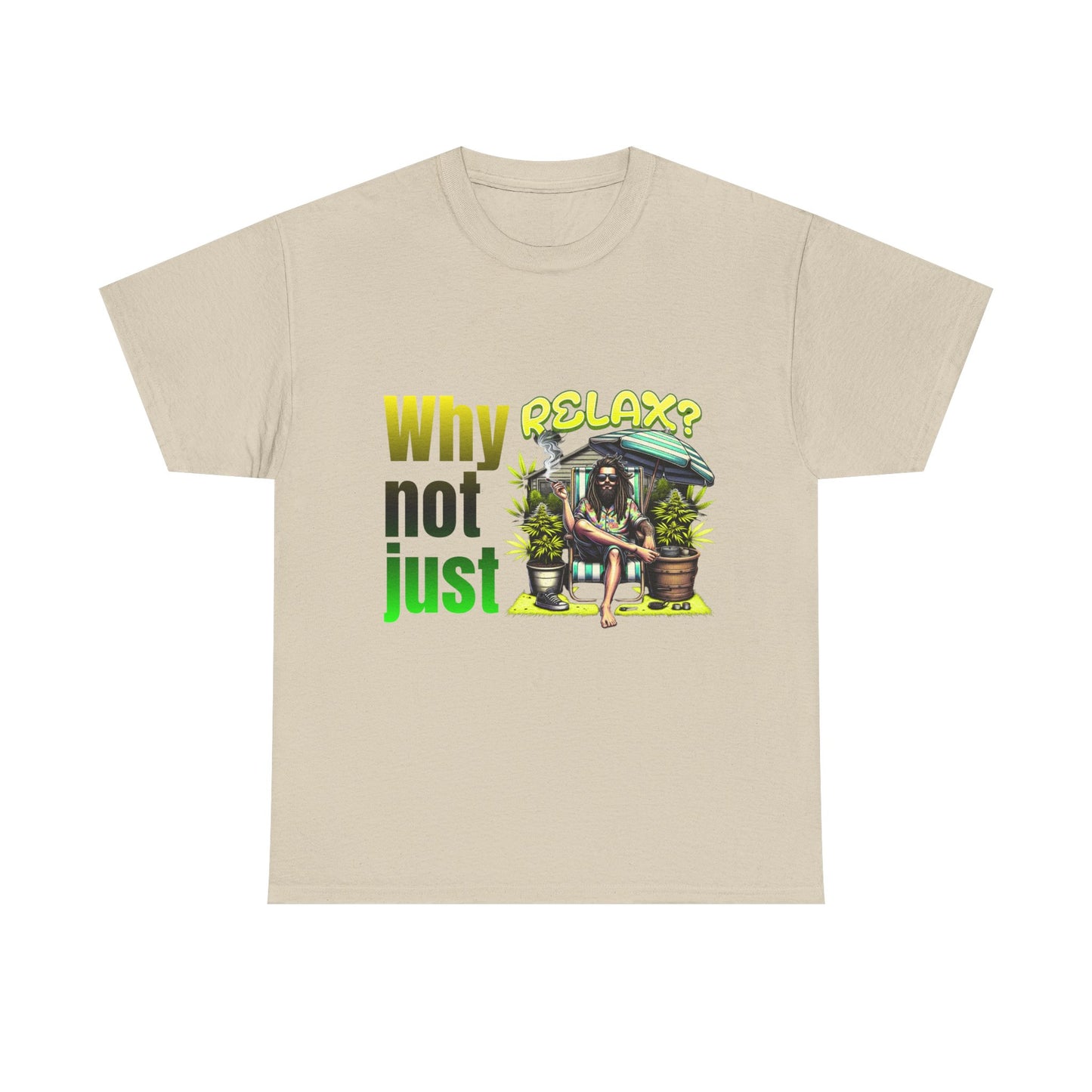 Shirt Why not just relax? Das ultimative Raggae Shirt