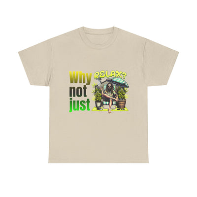 Shirt Why not just relax? The ultimate Raggae shirt