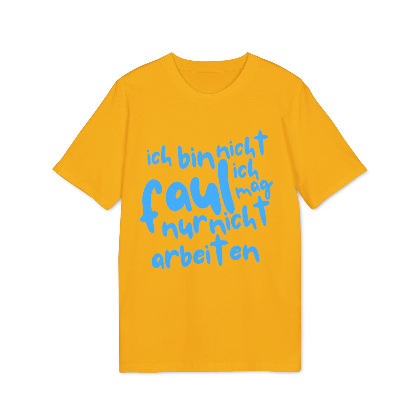 T-Shirt - 'Ich bin nicht faul, ich mag nur nicht arbeiten'