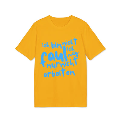 T-Shirt - 'Ich bin nicht faul, ich mag nur nicht arbeiten'