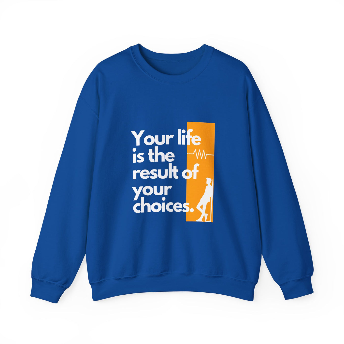 Sweatshirt - "Your Life is the Result of Your Choices"