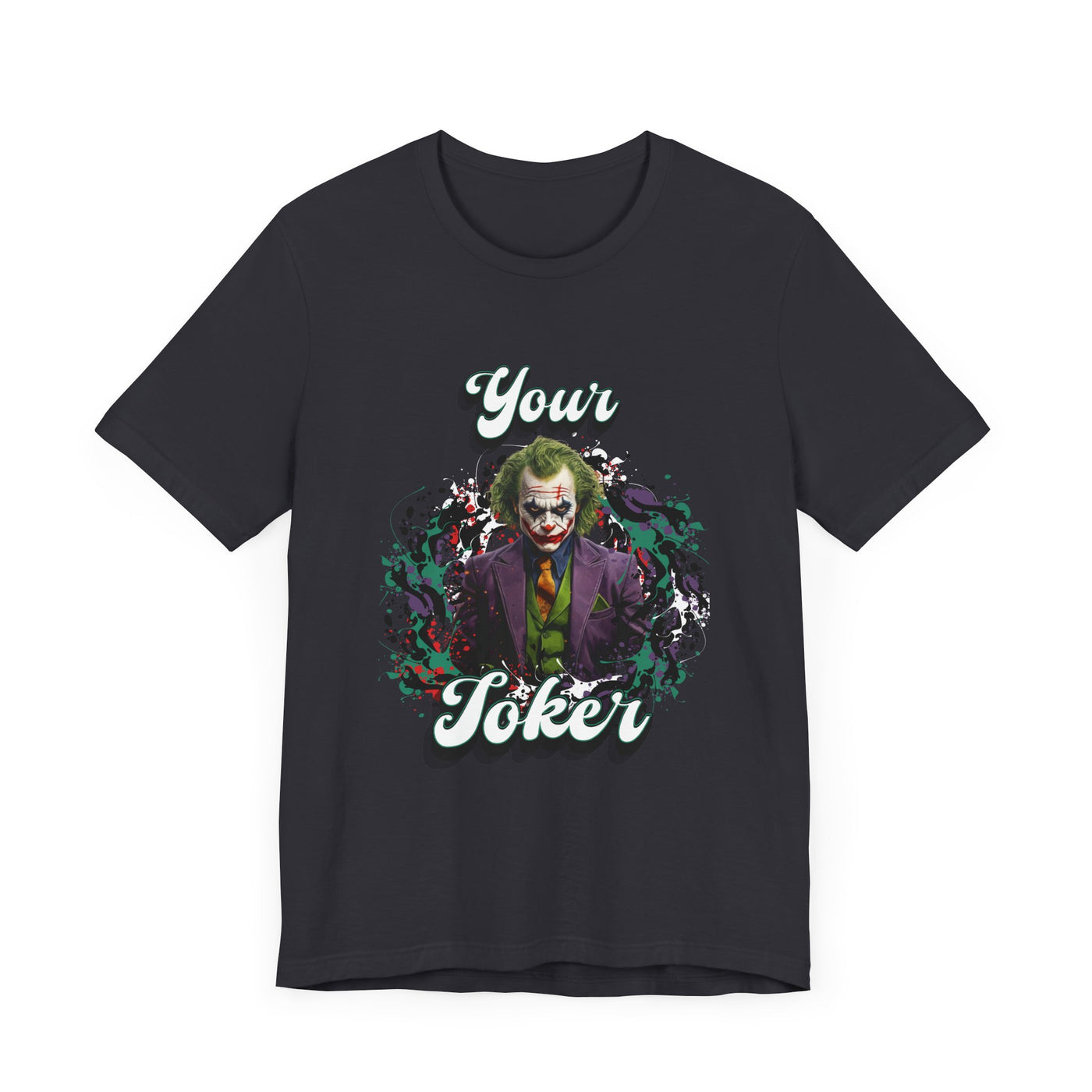"Your Joker" Unisex Joker T-Shirt