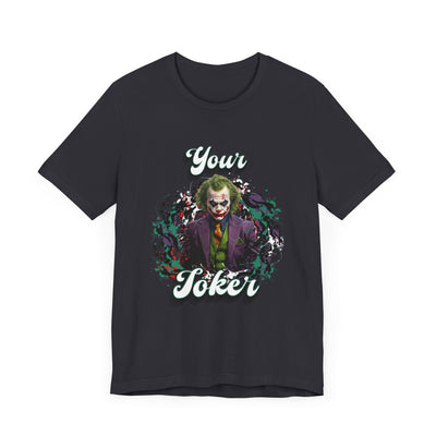 "Your Joker" Unisex Joker T-Shirt