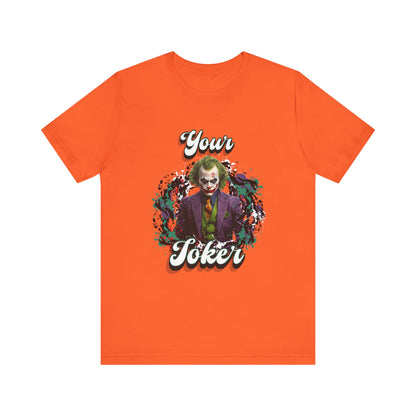 "Your Joker" Unisex Joker T-Shirt