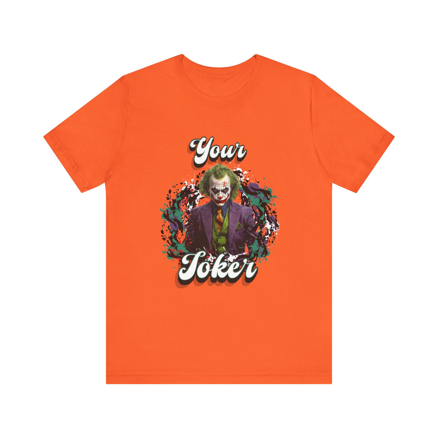 "Your Joker" Unisex Joker T-Shirt