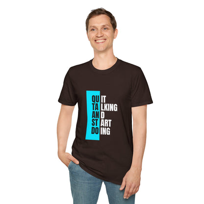 Unisex T-Shirt - Quit talking and start doing - Never give up...
