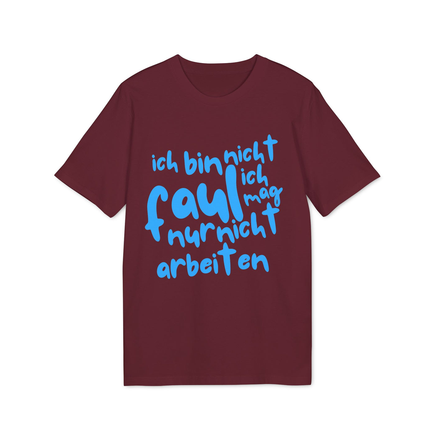 T-Shirt - 'Ich bin nicht faul, ich mag nur nicht arbeiten'