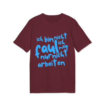 T-Shirt - 'Ich bin nicht faul, ich mag nur nicht arbeiten'