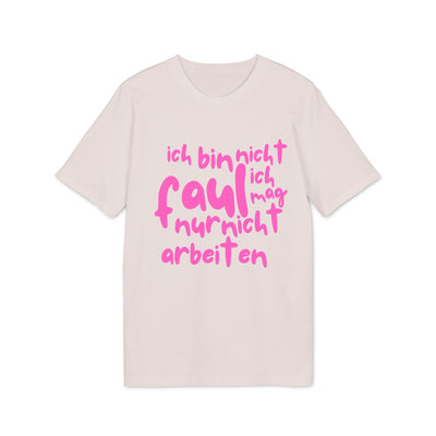 T-Shirt - 'Ich bin nicht faul, ich mag nur nicht arbeiten'
