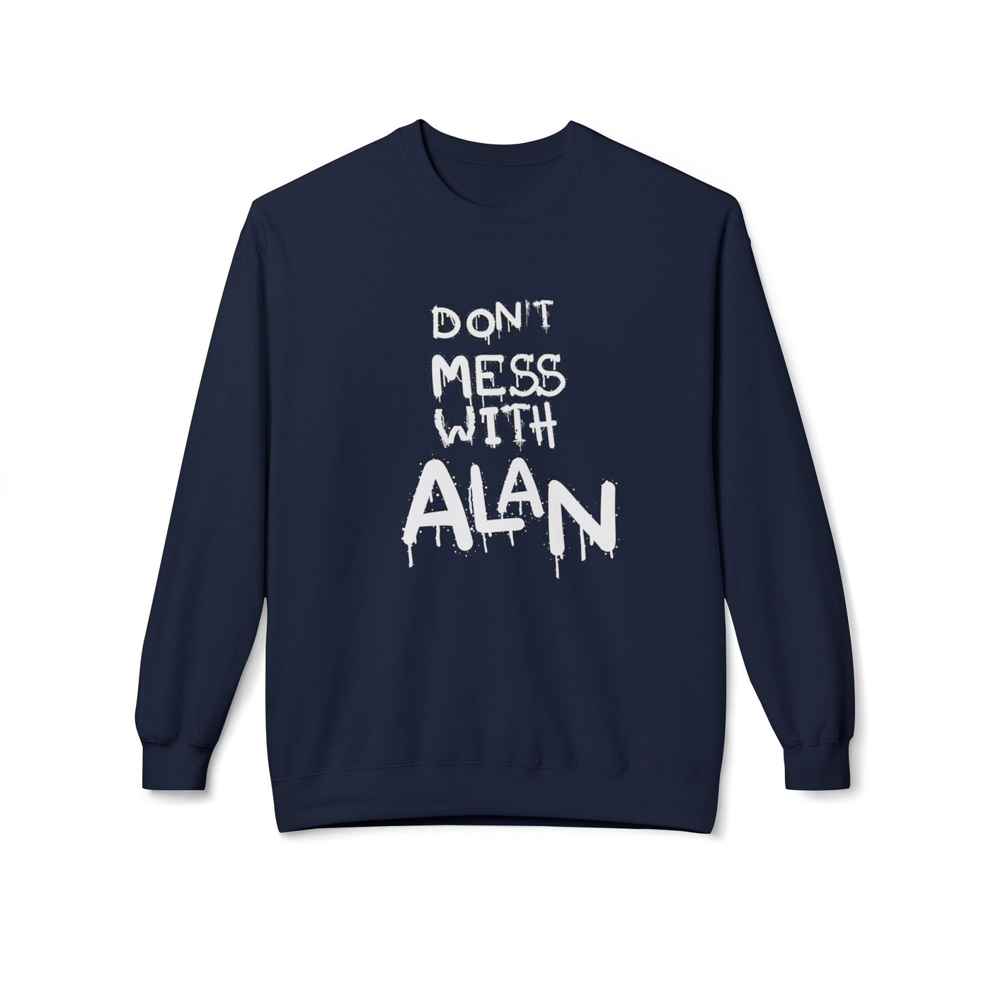 Sweatshirt - Don't Mess With Alan, Unisex