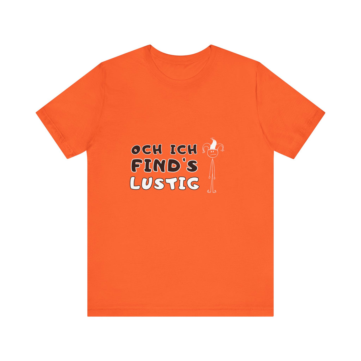 Och ich find's lustig - Unisex T-Shirt,